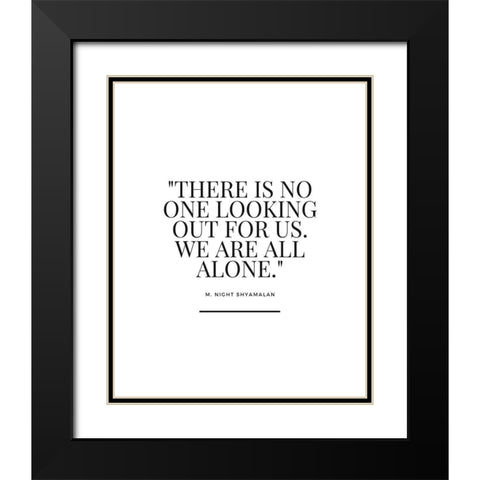 M. Night Shyamalan Quote: We Are All Alone Black Modern Wood Framed Art Print with Double Matting by ArtsyQuotes