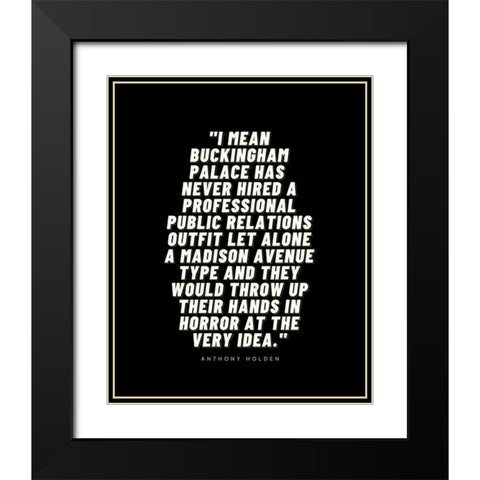 Anthony Holden Quote: Buckingham Palace Black Modern Wood Framed Art Print with Double Matting by ArtsyQuotes
