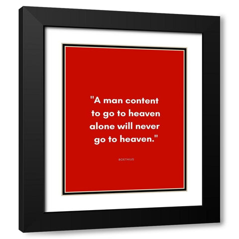 Boethius Quote: Go to Heaven Alone Black Modern Wood Framed Art Print with Double Matting by ArtsyQuotes