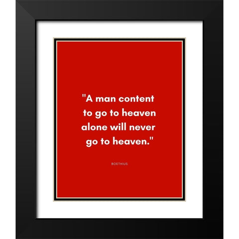 Boethius Quote: Go to Heaven Alone Black Modern Wood Framed Art Print with Double Matting by ArtsyQuotes