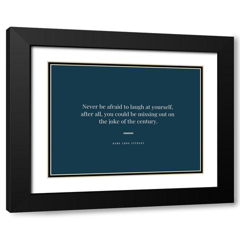 Dame Edna Everage Quote: Laugh at Yourself Black Modern Wood Framed Art Print with Double Matting by ArtsyQuotes