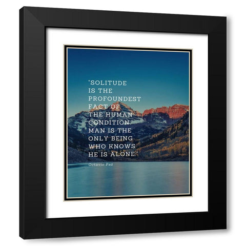 Octavio Paz Quote: Solitude Black Modern Wood Framed Art Print with Double Matting by ArtsyQuotes