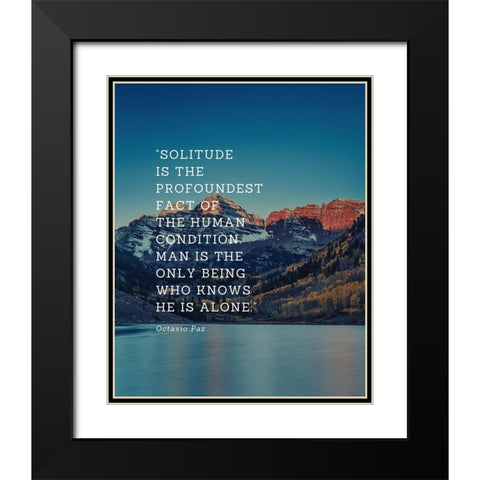Octavio Paz Quote: Solitude Black Modern Wood Framed Art Print with Double Matting by ArtsyQuotes
