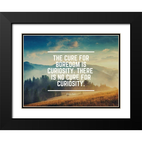 Ellen Parr Quote: Boredom is Curiosity Black Modern Wood Framed Art Print with Double Matting by ArtsyQuotes