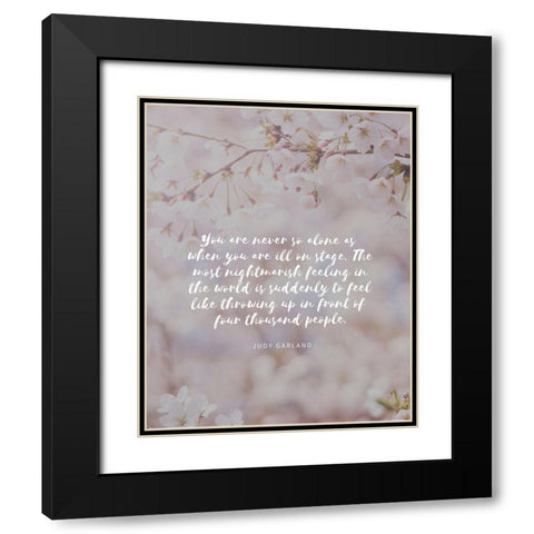 Judy Garland Quote: Never So Alone Black Modern Wood Framed Art Print with Double Matting by ArtsyQuotes