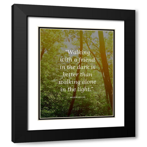 Helen Keller Quote: Walking Alone Black Modern Wood Framed Art Print with Double Matting by ArtsyQuotes