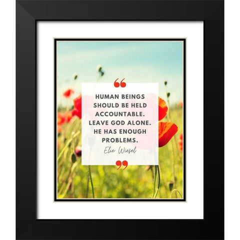Elie Wiesel Quote: Accountable Black Modern Wood Framed Art Print with Double Matting by ArtsyQuotes