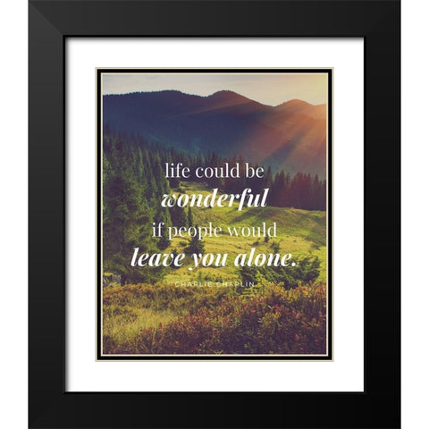 Charlie Chaplin Quote: Life Black Modern Wood Framed Art Print with Double Matting by ArtsyQuotes