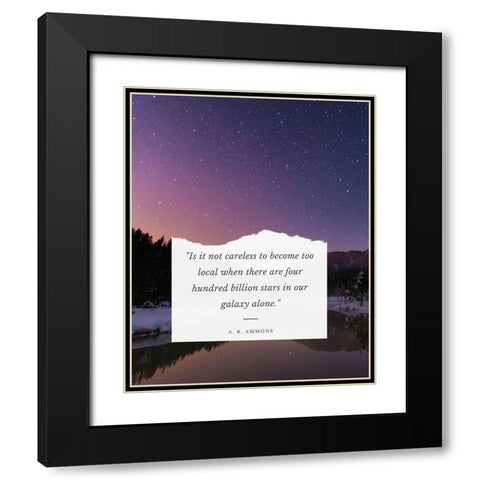 A. R. Ammons Quote: Our Galaxy Black Modern Wood Framed Art Print with Double Matting by ArtsyQuotes