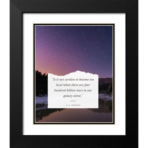 A. R. Ammons Quote: Our Galaxy Black Modern Wood Framed Art Print with Double Matting by ArtsyQuotes