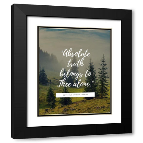 Gotthold Ephraim Lessing Quote: Absolute Truth Black Modern Wood Framed Art Print with Double Matting by ArtsyQuotes