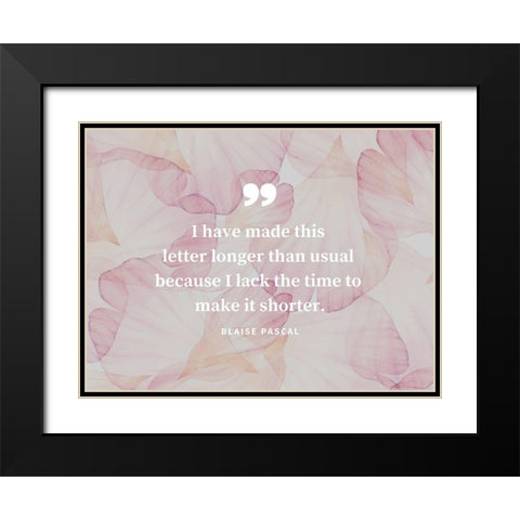 Blaise Pascal Quote: Make it Shorter Black Modern Wood Framed Art Print with Double Matting by ArtsyQuotes