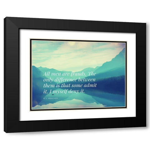 H. L. Mencken Quote: All Men are Frauds Black Modern Wood Framed Art Print with Double Matting by ArtsyQuotes