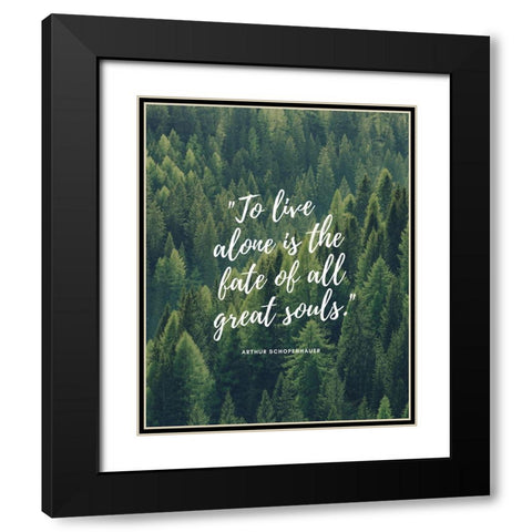 Arthur Schopenhauer Quote: All Great Souls Black Modern Wood Framed Art Print with Double Matting by ArtsyQuotes