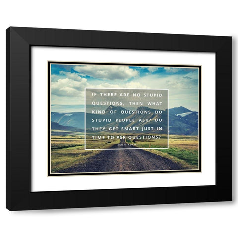 Scott Adams Quote: No Stupid Questions Black Modern Wood Framed Art Print with Double Matting by ArtsyQuotes