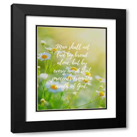 Matthew 4:4 Quote: The Mouth of God Black Modern Wood Framed Art Print with Double Matting by ArtsyQuotes