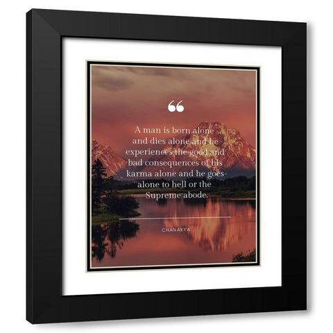 Chanakya Quote: Born Alone Black Modern Wood Framed Art Print with Double Matting by ArtsyQuotes