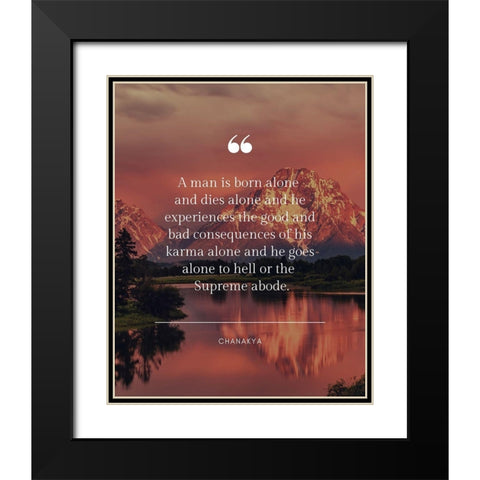 Chanakya Quote: Born Alone Black Modern Wood Framed Art Print with Double Matting by ArtsyQuotes