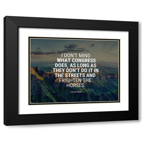 Victor Hugo Quote: What Congress Does Black Modern Wood Framed Art Print with Double Matting by ArtsyQuotes