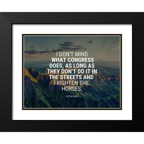 Victor Hugo Quote: What Congress Does Black Modern Wood Framed Art Print with Double Matting by ArtsyQuotes