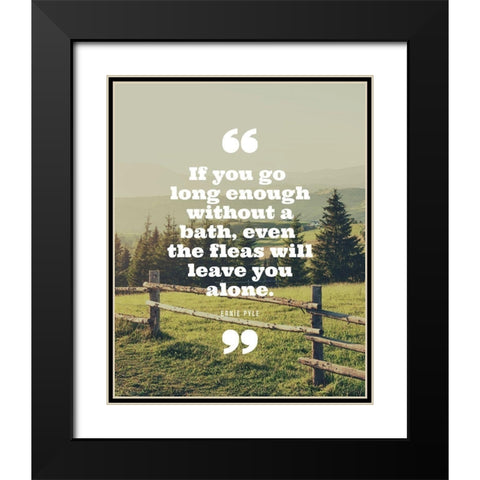 Ernie Pyle Quote: Even the Fleas Black Modern Wood Framed Art Print with Double Matting by ArtsyQuotes