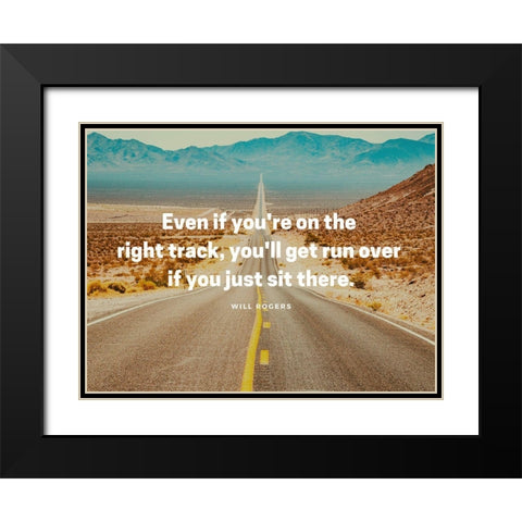 Will Rogers Quote: Get Run Over Black Modern Wood Framed Art Print with Double Matting by ArtsyQuotes