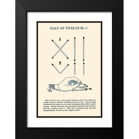 Half of Twelve is -? Black Modern Wood Framed Art Print with Double Matting by Retromagic