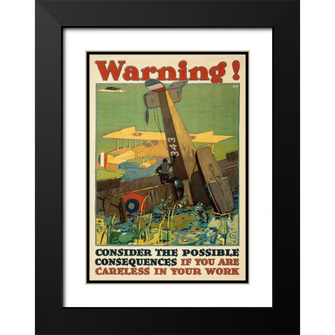 Warning! Consider the Possible Consequences If You Are Careless in Your Work, 1917 Black Modern Wood Framed Art Print with Double Matting by Britton, L.N.