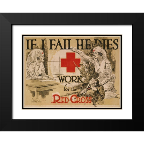 If I fail he dies. Work for the Red Cross, ca. 1918 Black Modern Wood Framed Art Print with Double Matting by McCoy, Arthur G.