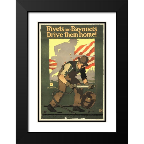 Rivets Are Bayonets - Drive Them Home!, 1917 Black Modern Wood Framed Art Print with Double Matting by Sheridan, John E.