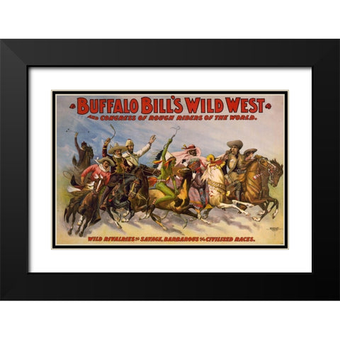Wild rivalries of savage, barbarous and civilized races Black Modern Wood Framed Art Print with Double Matting by Buffalo Bills Wild West Show Poster
