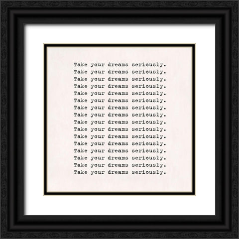 Take dreams seriously Black Ornate Wood Framed Art Print with Double Matting by Art Licensing Studio
