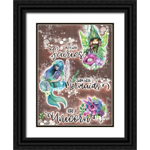 Play with Fairies Swim with Mermaids Ride a Unicorn Black Ornate Wood Framed Art Print with Double Matting by Sheena Pike Art