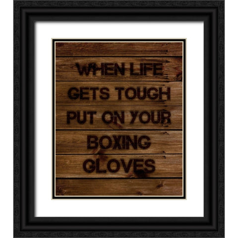 When Life Gets Tough Put On Your Boxing Gloves Black Ornate Wood Framed Art Print with Double Matting by Lavoie, Tina