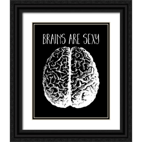 Brains are Sexy white Black Ornate Wood Framed Art Print with Double Matting by Lavoie, Tina