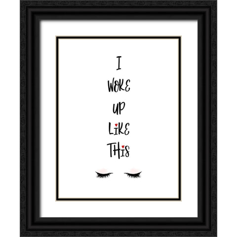 I Woke Up Like This Black Ornate Wood Framed Art Print with Double Matting by Lavoie, Tina