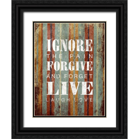 Ignore Forgive Live Black Ornate Wood Framed Art Print with Double Matting by Grey, Jace