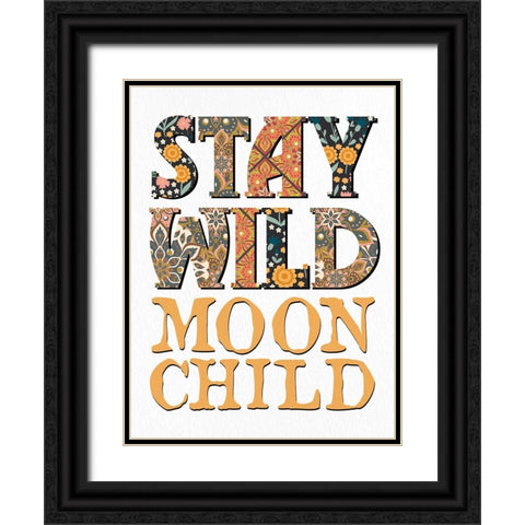 Stay Wild Moon Child Black Ornate Wood Framed Art Print with Double Matting by Allen, Kimberly