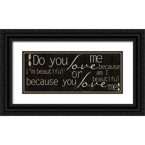 Do You Love Me Black Ornate Wood Framed Art Print with Double Matting by Greene, Taylor