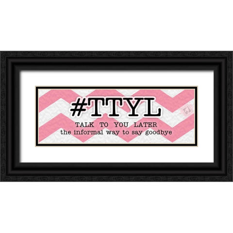 TTYL Instaquote 2 Black Ornate Wood Framed Art Print with Double Matting by Pazan, Tony