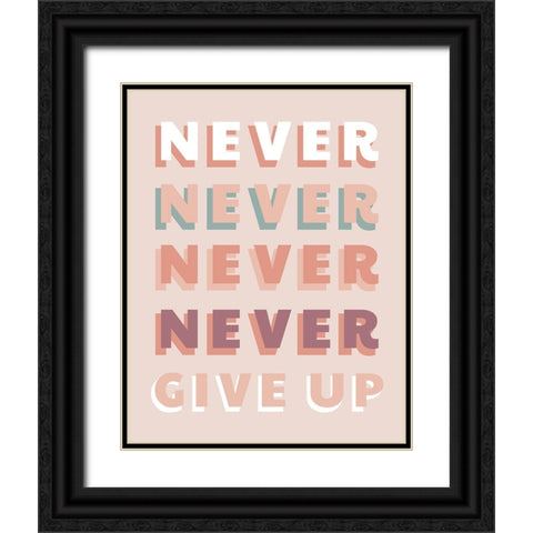 Never Give Up Black Ornate Wood Framed Art Print with Double Matting by CAD Designs