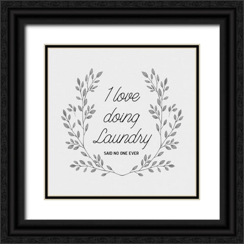 I Love Doing Laundry Black Ornate Wood Framed Art Print with Double Matting by CAD Designs
