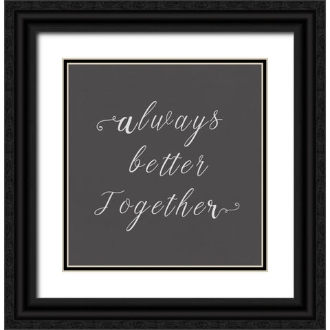 Always Better Together  Black Ornate Wood Framed Art Print with Double Matting by PI Studio