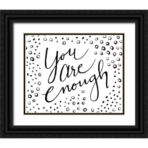 You Are Enough Black Ornate Wood Framed Art Print with Double Matting by SD Graphics Studio
