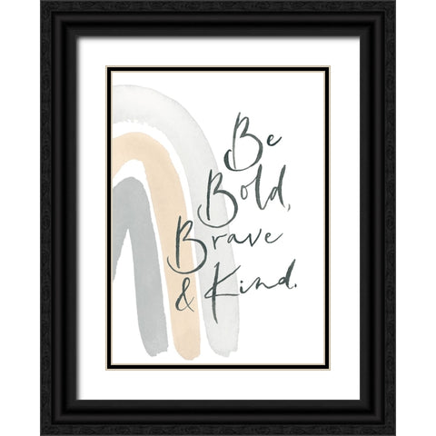 Be Bold, Brave and Kind Rainbow Black Ornate Wood Framed Art Print with Double Matting by Price, Lucille