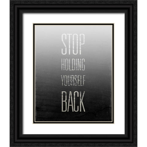 Stop Holding Yourself Back Black Ornate Wood Framed Art Print with Double Matting by SD Graphics Studio