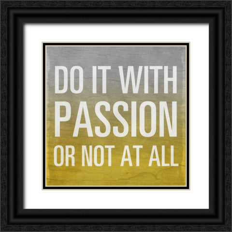 Do it with Passion - yellow Border Black Ornate Wood Framed Art Print with Double Matting by Sundance Studio