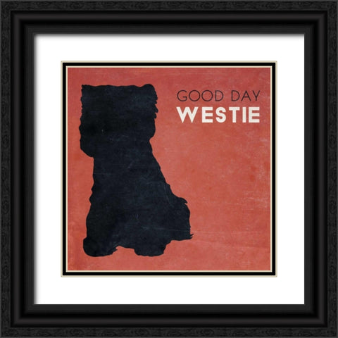 Good Day Westie Black Ornate Wood Framed Art Print with Double Matting by Studio, Sd Graphics