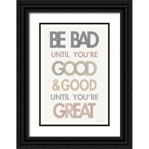 Be Bad Until Youre Good II Black Ornate Wood Framed Art Print with Double Matting by Charro, Mercedes Lopez