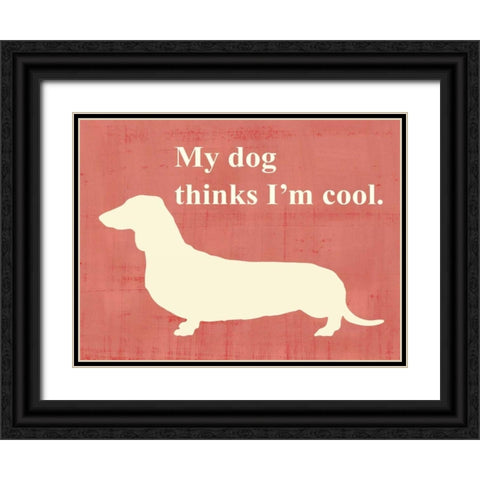 My dog thinks I am cool Black Ornate Wood Framed Art Print with Double Matting by Vision Studio
